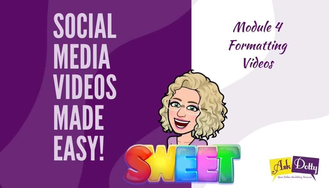 Social Media Videos Made Easy Module 4